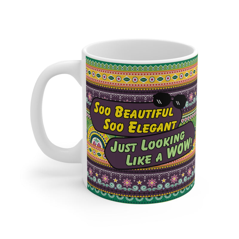 Mug - SOO BEAUTIFUL SOO ELEGANT WOW Design